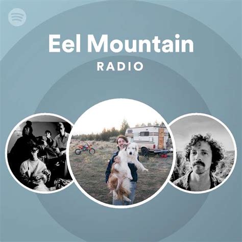 Eel Mountain Radio Playlist By Spotify Spotify