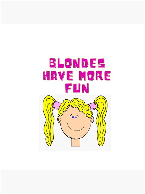 Blondes Have More Fun Poster For Sale By Blondeshavefun Redbubble
