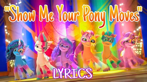 Show Me Your Pony Moves Lyrics My Little Pony Make Your Mark