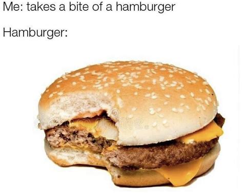 when i take a bite of a hamburger r antimeme