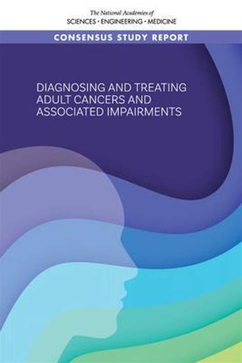 Diagnosing And Treating Adult Cancers And Associated Impairments
