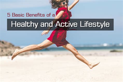 5 Basic Benefits Of A Healthy And Active Lifestyle