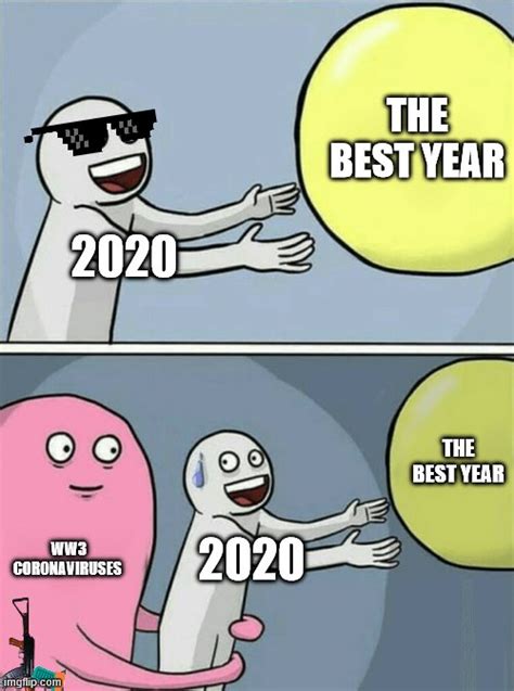 This month, we asked you to help us narrow down the best memes of the year from all your favorites, so without further ado, we present the top 10 memes of 2020 below. 2020 - Imgflip