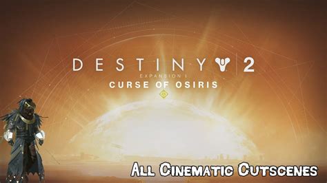 Destiny 2 Curse Of Osiris Cinematic Cutscenes Dlc 1 Youtube