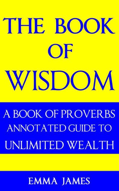 The Book Of Wisdom A Book Of Proverbs Annotated Guide To Unlimited