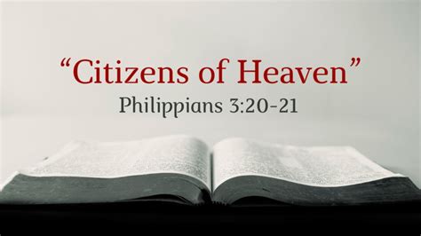 And we eagerly await a savior from there, the lord jesus christ, 21 who, by the power that enables him to bring everything under 1 a great sign appeared in heaven: "Citizens of Heaven" (Philippians 3:20-21) - Faithlife Sermons