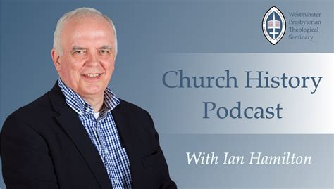Church History Podcast With Ian Hamilton — Gospel Reformation Uk