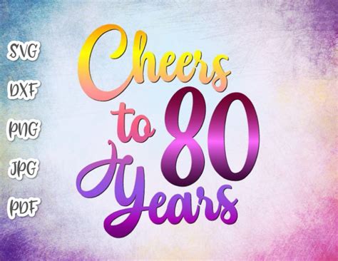 80th Birthday Svg Files For Cricut Saying Cheers To 80 Years Etsy