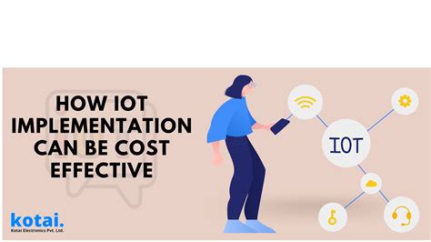How Iot Implementation Can Be Cost Effective Kotai Electronics Pvt Ltd