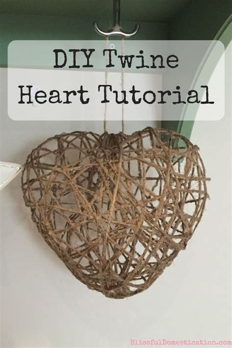 Diy Twine Heart Tutorial Blissful Domestication Twine Crafts Diy