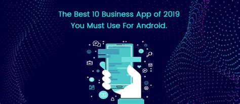 The 10 Best Business Apps You Must Have Into Your Mobile