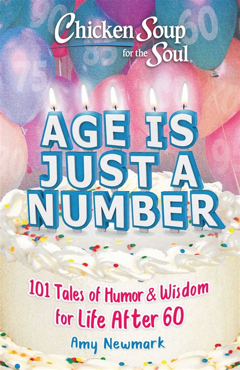 Chicken Soup For The Soul Age Is Just A Number Book By Amy Newmark