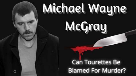 Serial Killer Michael Wayne Mcgray Tourettes Made Him Kill Youtube