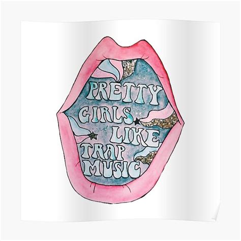 pretty girls like trap music poster for sale by sugar rush redbubble
