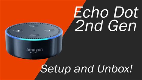Echo Dot 2nd Generation Setup And Unboxing Youtube