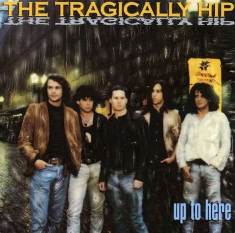 Classic rock > the tragically hip. Up To Here :: The Tragically Hip TRAGICHP_U2H