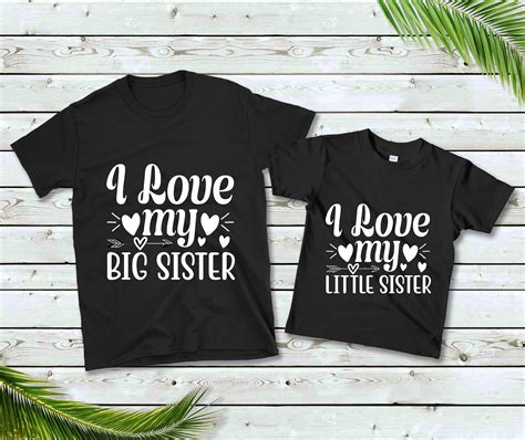 I Love My Big Sister And I Love My Little Sister Sisters T Shirts Combo Of 2 T Shirts