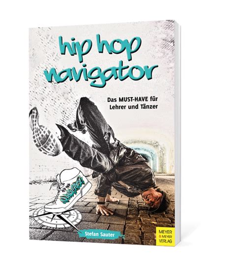 Hiphop Navigator Das „must Have“ Für Lehrer Und Tänzer Dance Dance