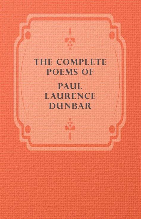 The Complete Poems Of Paul Laurence Dunbar Paul Laurence Dunbar
