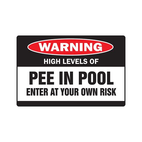 High Levels Of Pee In Pool Warning Sign Indooroutdoor Funny Home
