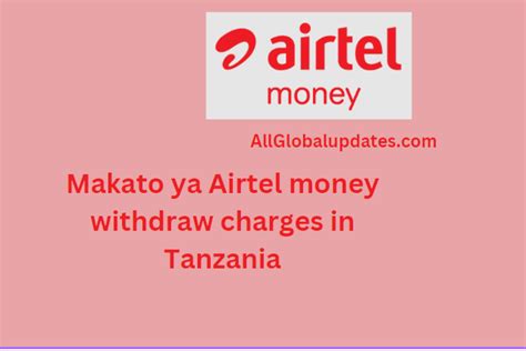 Makato Ya Airtel Money 2022 Withdraw Charges In Tanzania All Global