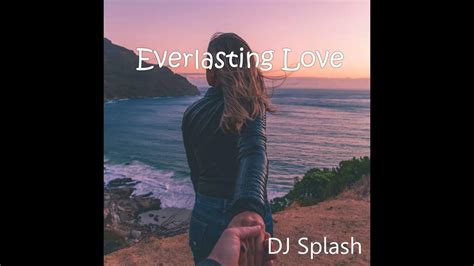 Dj Splash Everlasting Love Original Mix Youtube