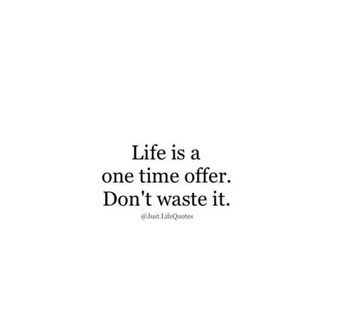 Life Is A One Time Offer Dont Waste It Positive Quotes Best