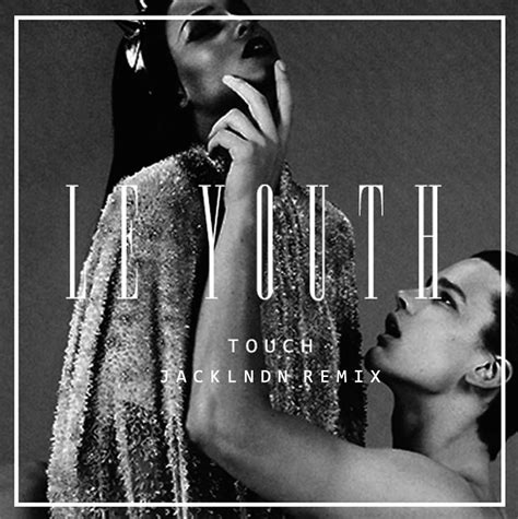 Le Youth Touch Jacklndn Remix Your Music Radar