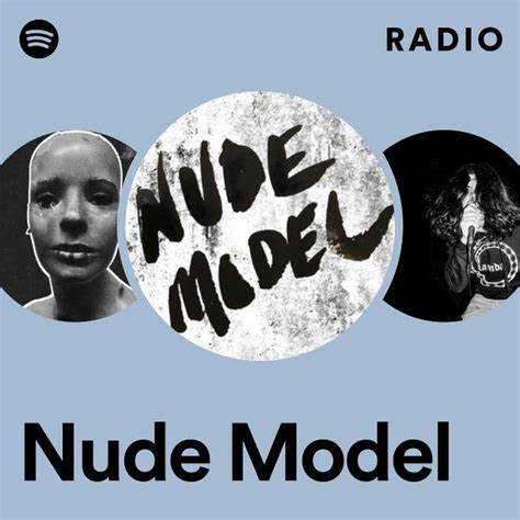 Nude Model Radio Playlist By Spotify Spotify
