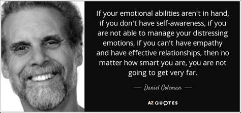 Daniel Goleman Quote If Your Emotional Abilities Arent In Hand If