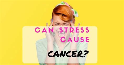 Can Stress Cause Cancer All You Need To Know