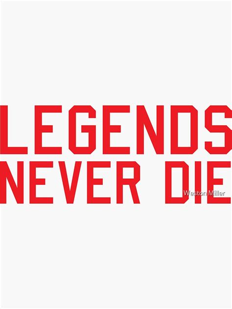 Legends Never Die Sticker For Sale By Justinwmiller Redbubble