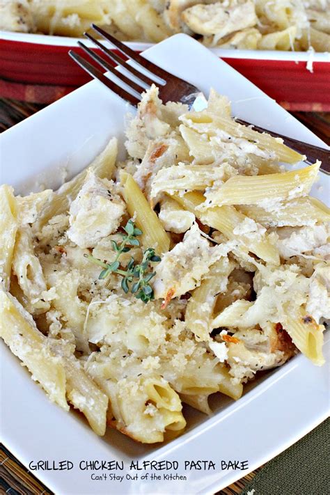 Grilled Chicken Alfredo Pasta Bake Cant Stay Out Of The