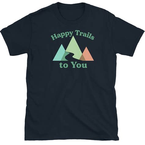 Happy Trails T Shirt Hiking T Shirt Outdoors Shirt Etsy Uk