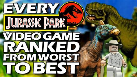 Every Jurassic Park Video Game Ranked From Worst To Best Youtube