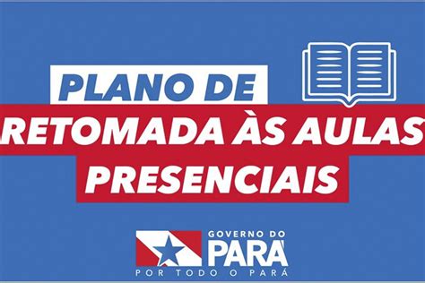 Governo Apresenta O Plano De Retomada Das Aulas Presenciais Da Rede Pública Estadual Agência Pará
