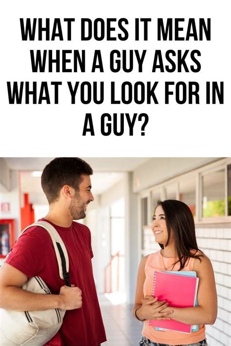 What Does It Mean When A Guy Asks What You Look For In A Guy Body