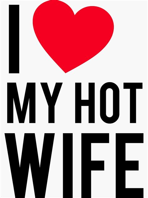 i love my hot wife sticker for sale by cloud9hopper redbubble