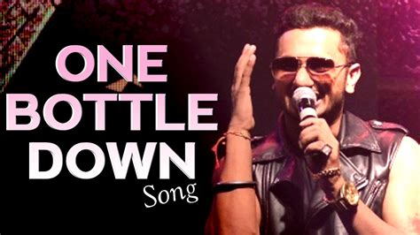 One Bottle Down Full Video Song Releases Yo Yo Honey Singh Youtube