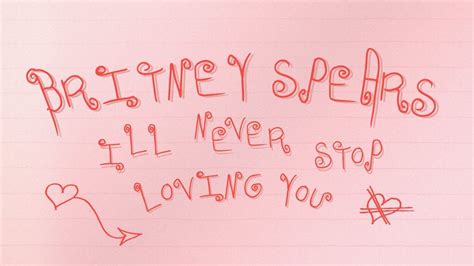 Britney Spears Ill Never Stop Loving You Lyric Video Youtube