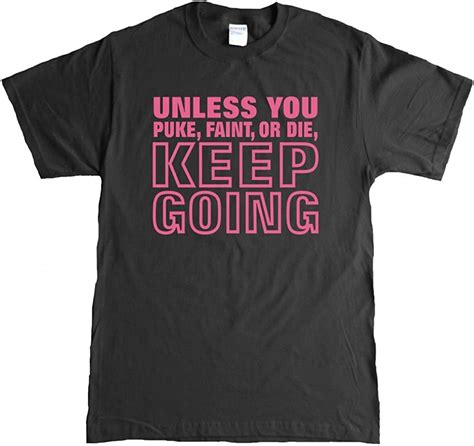Mytees Adult Unless You Puke Faint Or Die Keep Going T