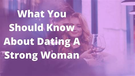 What You Should Know About Dating A Strong Woman Youtube