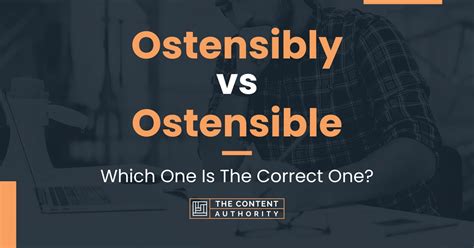 Ostensibly Vs Ostensible Which One Is The Correct One
