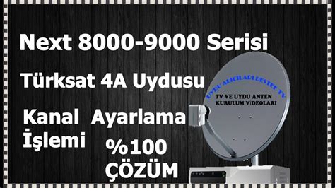 UYDU EKLEME Türksat 4A Uydusu Kanal Ayarlama Next 8000 9000 Serisi