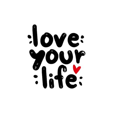 Premium Vector Love Your Life Motivational Lettering Quote