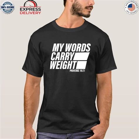 My Words Carry Weight Shirt