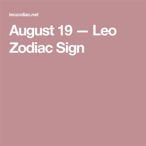 Maybe you would like to learn more about one of these? August 19 — Leo Zodiac Sign | Leo zodiac, August, August 19