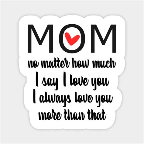 I Love You Mom More Than That T For Mom T For Mom Magnet