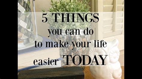 Things You Can Do To Make Your Life Easier Today Youtube