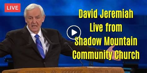 Sunday Service David Jeremiah Live Stream At Shadow Mountain